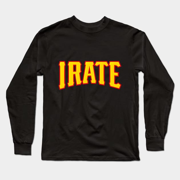 Irate Long Sleeve T-Shirt by Happy Guy